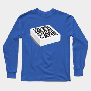 I do not need another board game Long Sleeve T-Shirt